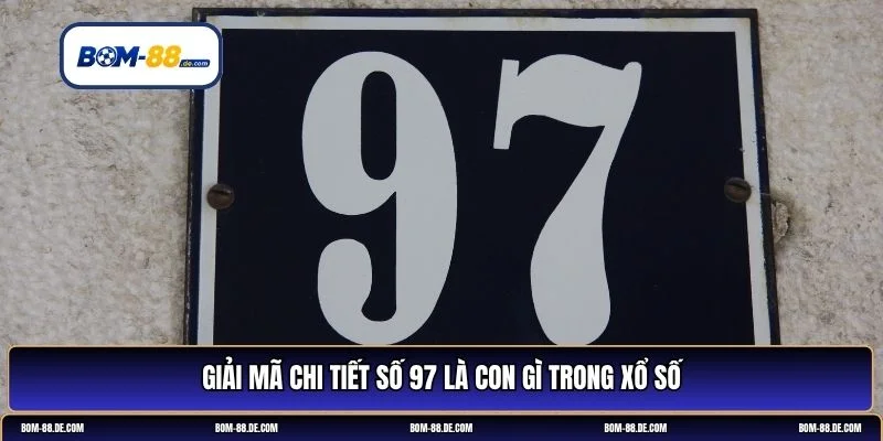 97 là con gì