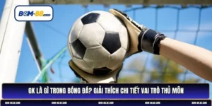 gk là gì